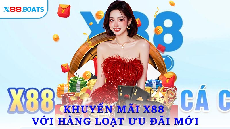 Khuyến mãi X88 với hàng loạt ưu đãi mới 