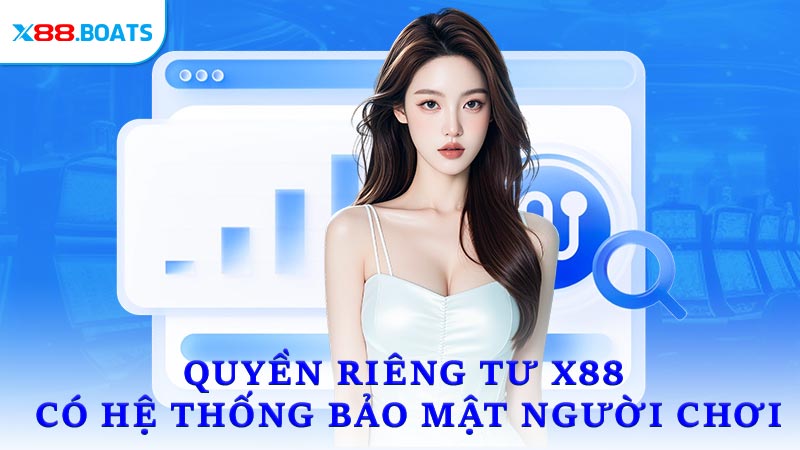 Quyền riêng tư X88 có hệ thống bảo mật người chơi