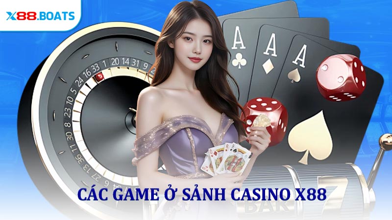 Các game ở sảnh casino X88