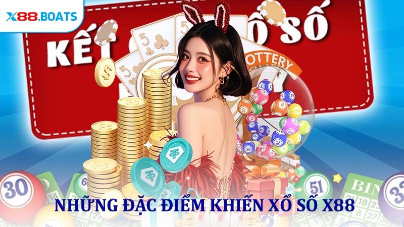 Những đặc điểm khiến xổ số X88 được người chơi ưa dùng