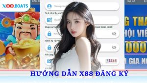 Hướng Dẫn X88 Đăng Ký Nhanh Gọn An Toàn Và Chuẩn Xác