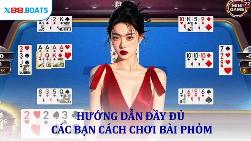 Hướng dẫn đầy đủ các bạn cách chơi bài phỏm