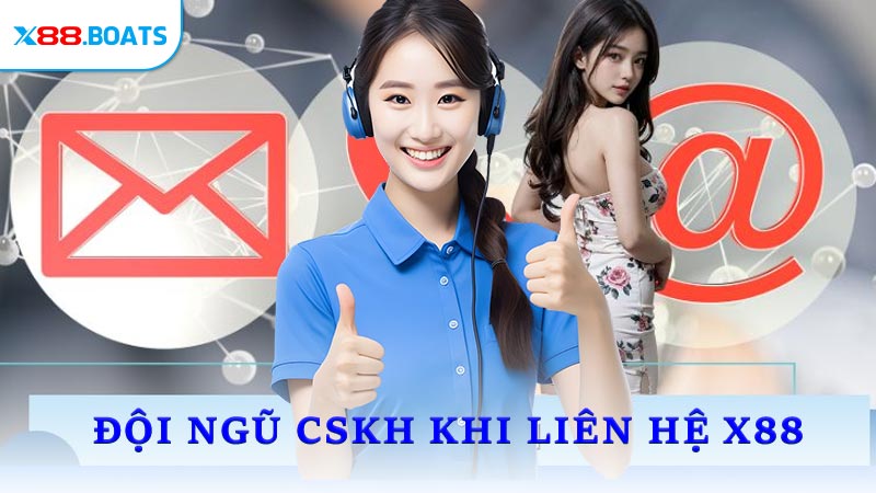 Đội ngũ CSKH khi Liên hệ X88