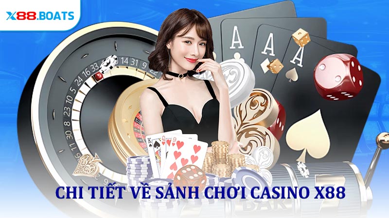 Chi tiết về sảnh chơi casino X88