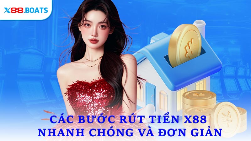 Tham khảo các bước rút tiền X88 nhanh chóng và đơn giản