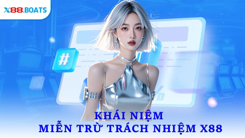 Khái niệm về miễn trừ trách nhiệm X88