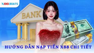 Hướng Dẫn Nạp Tiền X88 Chi Tiết Và An Toàn