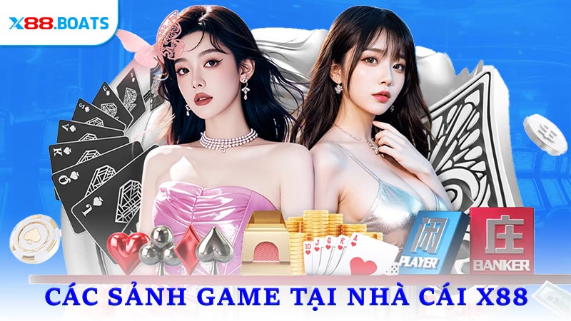 Các sảnh game có mặt tại nhà cái X88
