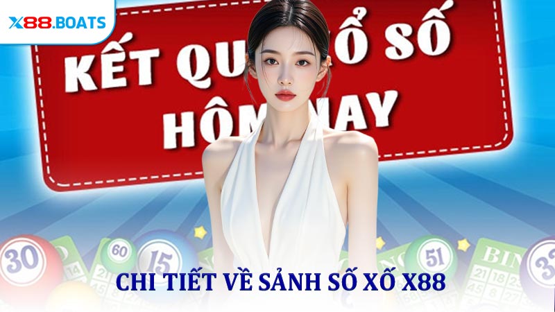 Chi tiết về sảnh Xổ Số X88