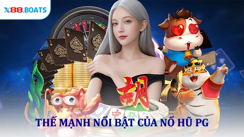 Thế mạnh nổi bật của nổ hũ PG