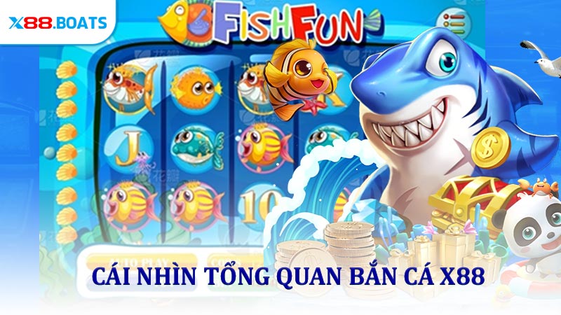 Cái nhìn tổng quan Bắn cá X88 dành cho người chơi mới