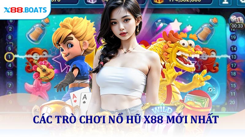 Các trò chơi nổ hũ X88 mới nhất
